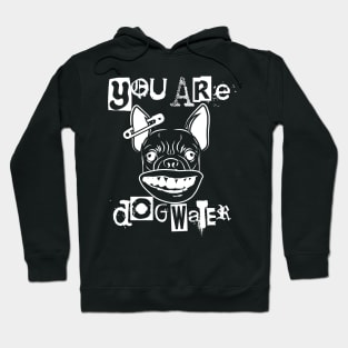 you are dog water punk 1.0 Hoodie